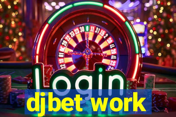 djbet work